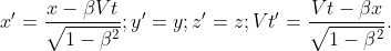 x'=\frac{x-\beta Vt}{\sqrt{1-\beta^2}}; y'=y; z'=z; Vt'=\frac{Vt-\beta x}{\sqrt{1-\beta^2}}.